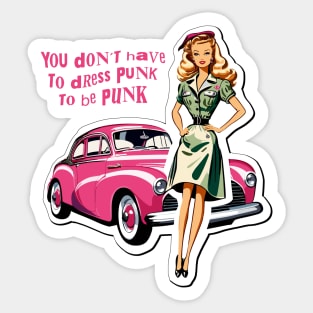 You don´t have to dress Punk to be Punk Sticker